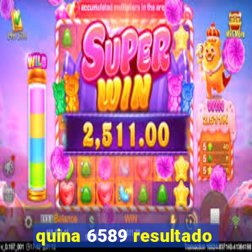 quina 6589 resultado